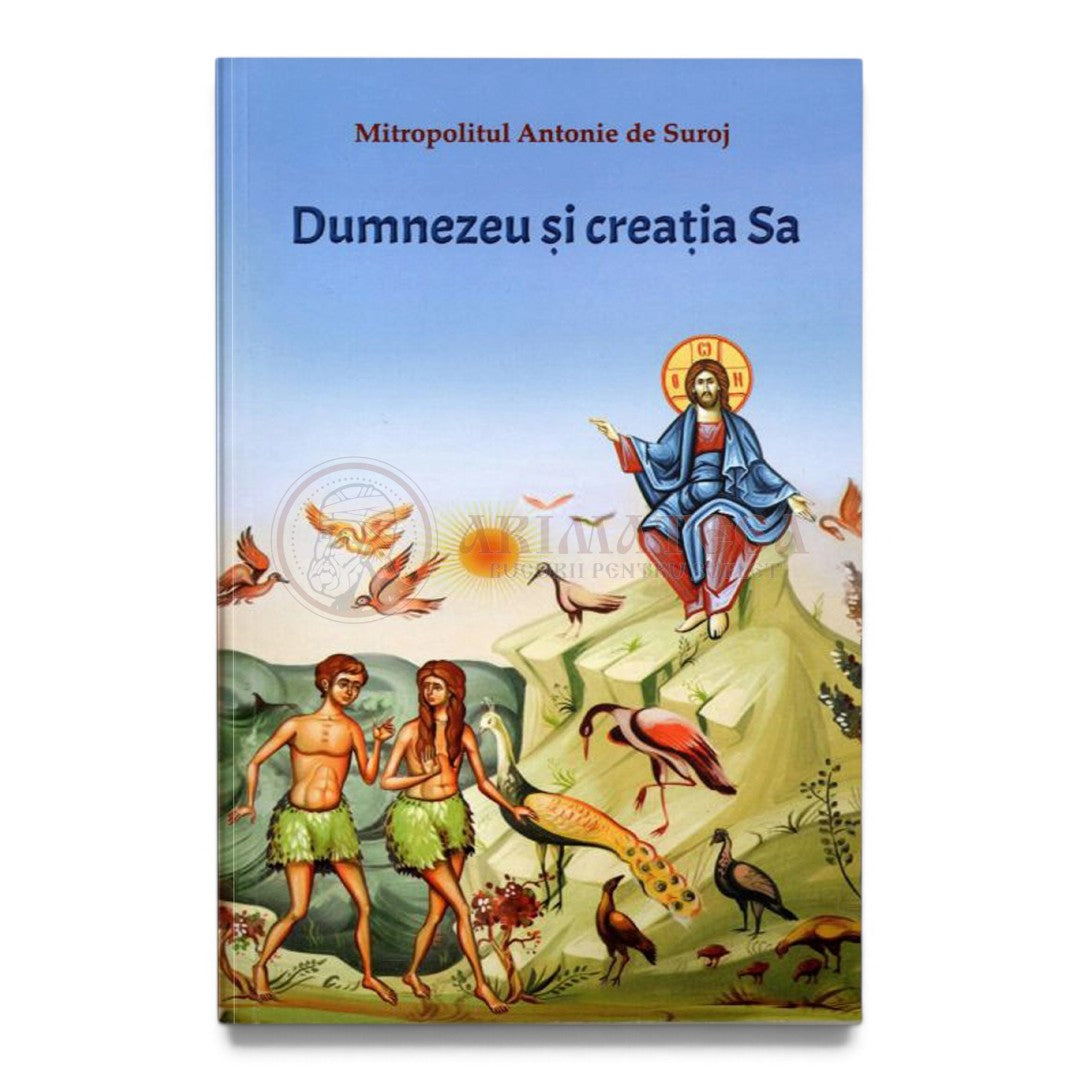 Dumnezeu și creația Sa - Mitropolitul Antonie de Suroj