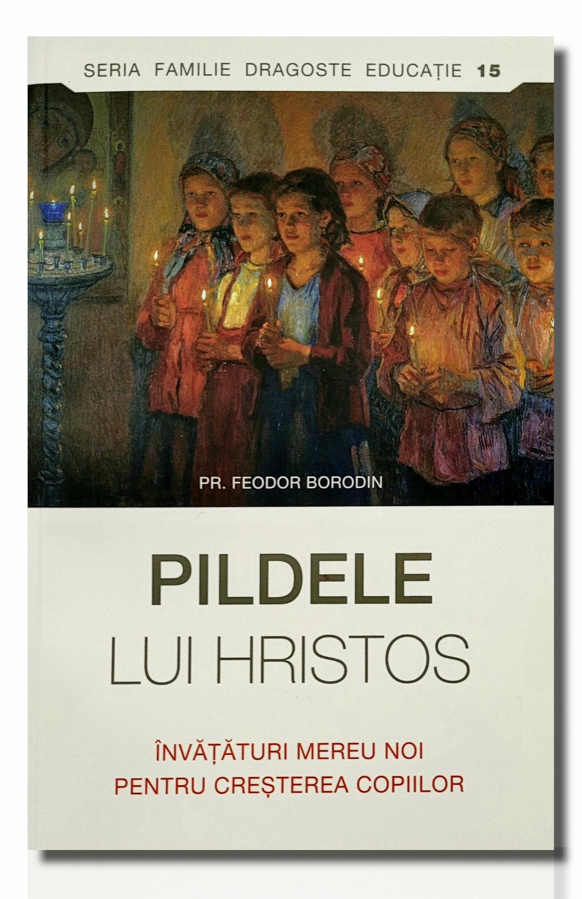 Pildele lui Hristos - Învăţături mereu noi pentru creşterea copiilor