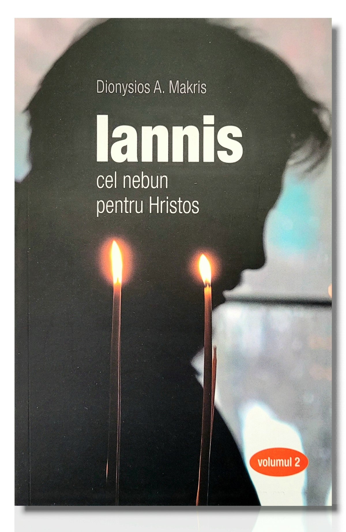 Iannis – cel nebun pentru Hristos. vol. 2