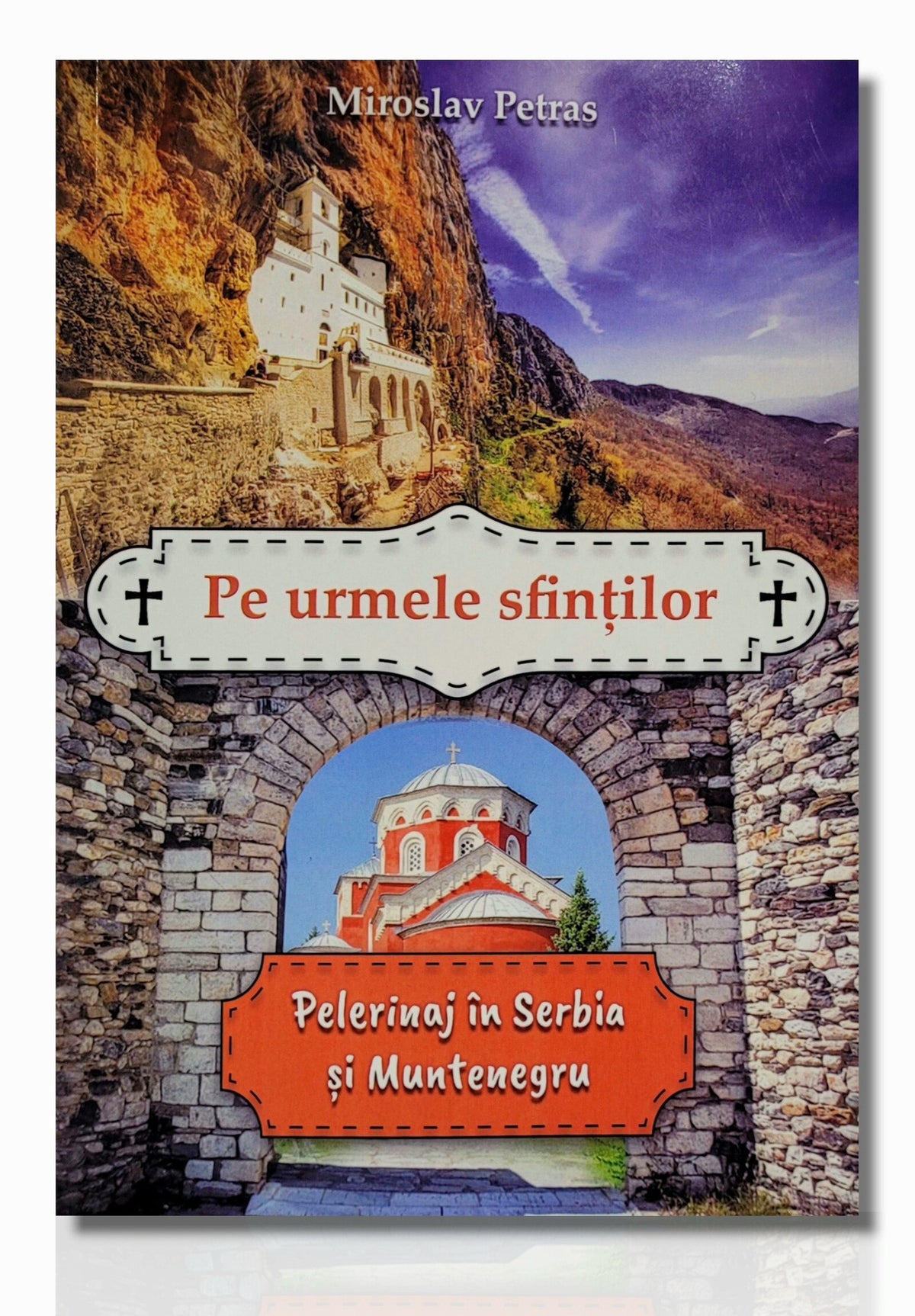 Pe urmele sfinților. Pelerinaj în Serbia și Muntenegru