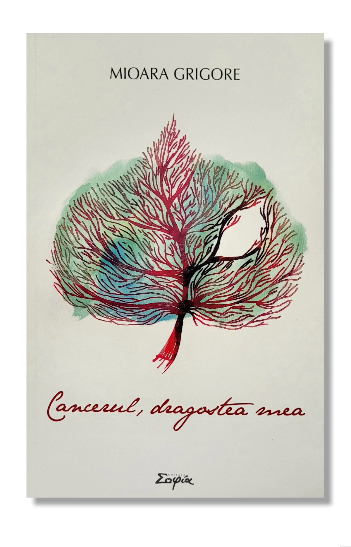 Cancerul, dragostea mea - Mioara Grigore
