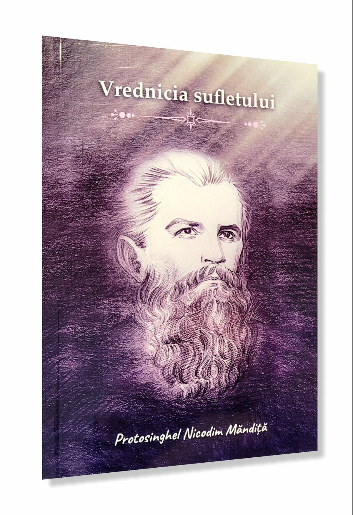 Vrednicia Sufletului - Protosinghel Nicodim Măndiță