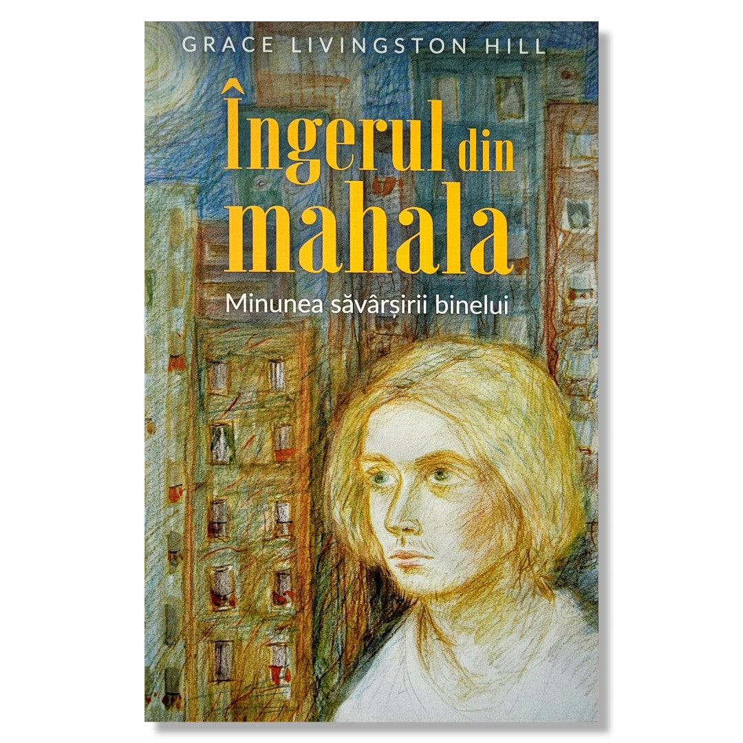 Îngerul din Mahala - Grace Livingston Hill