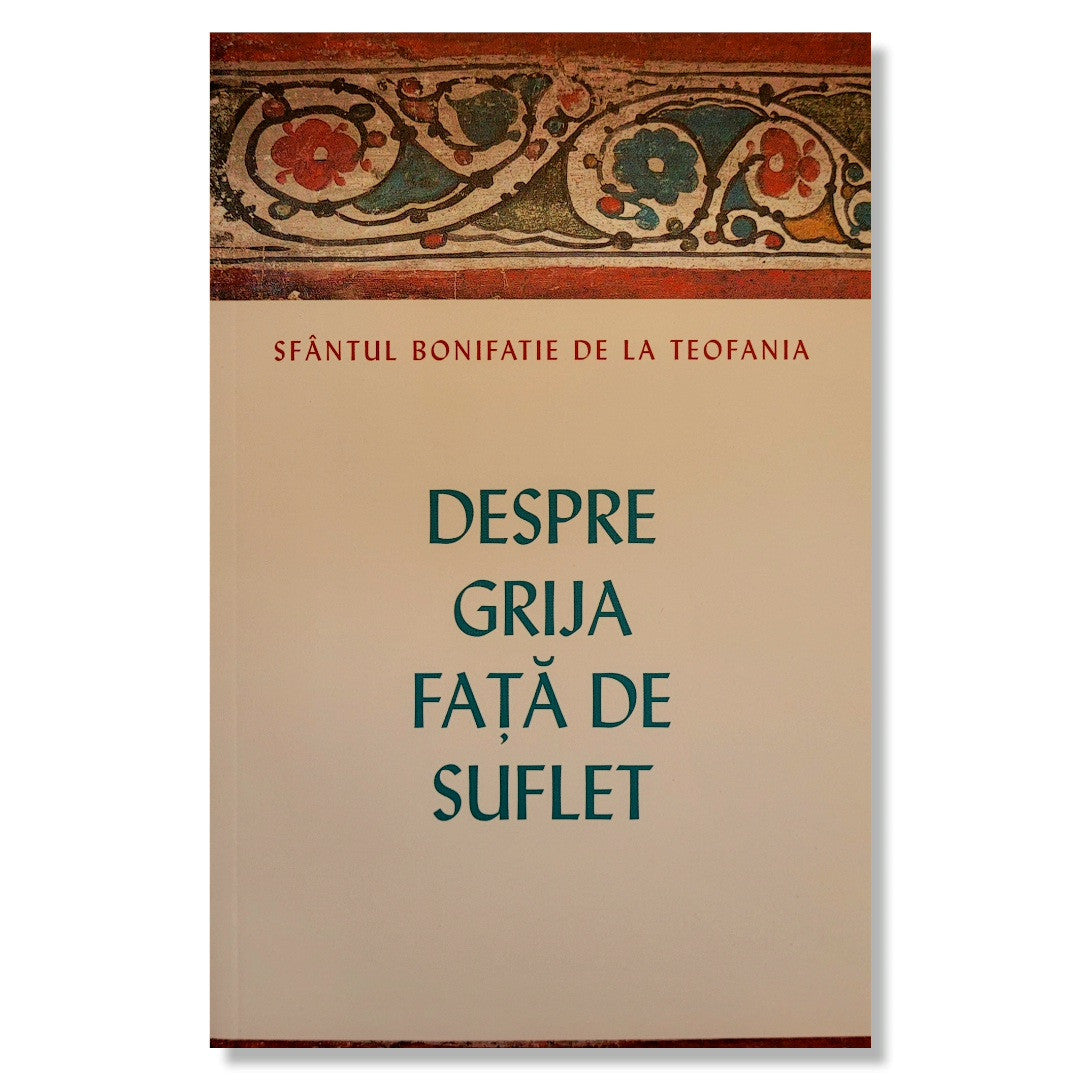 Despre grija față de suflet - Sfântul Bonifatie de la Teofania