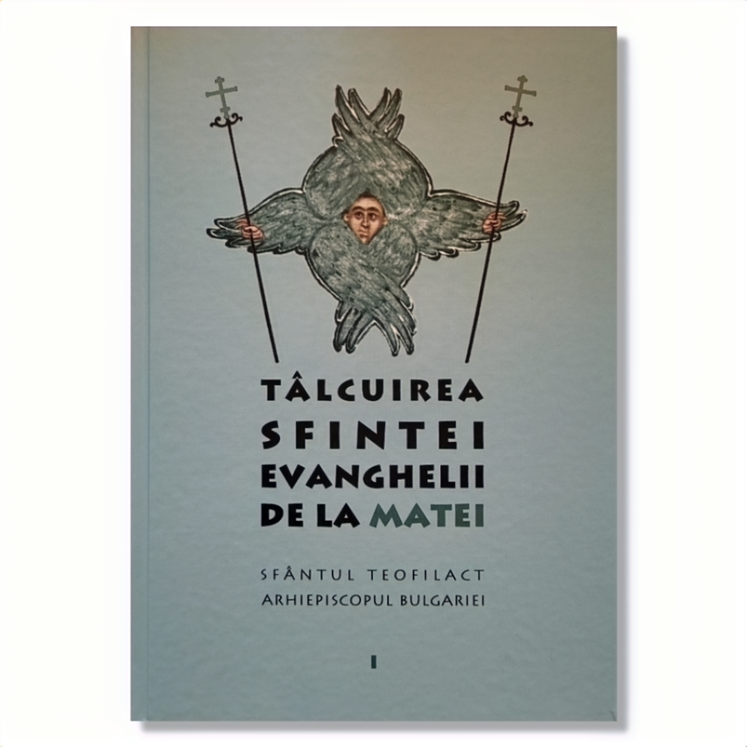 Tâlcuirea Sfintei Evanghelii de la Matei - Sf. Teofilact al Bulgariei