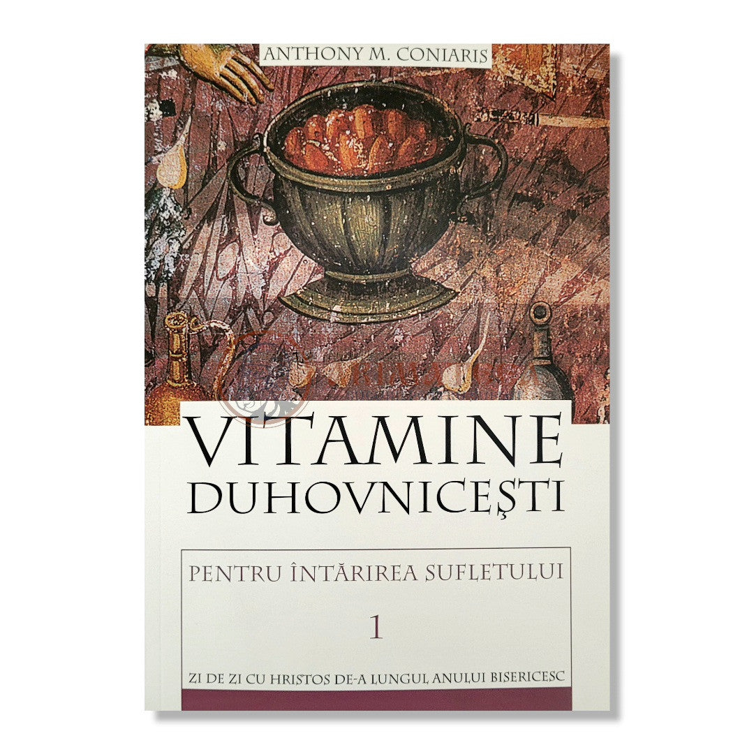 Vitamine duhovnicești pentru întărirea sufletului - Anthony M.Coniaris
