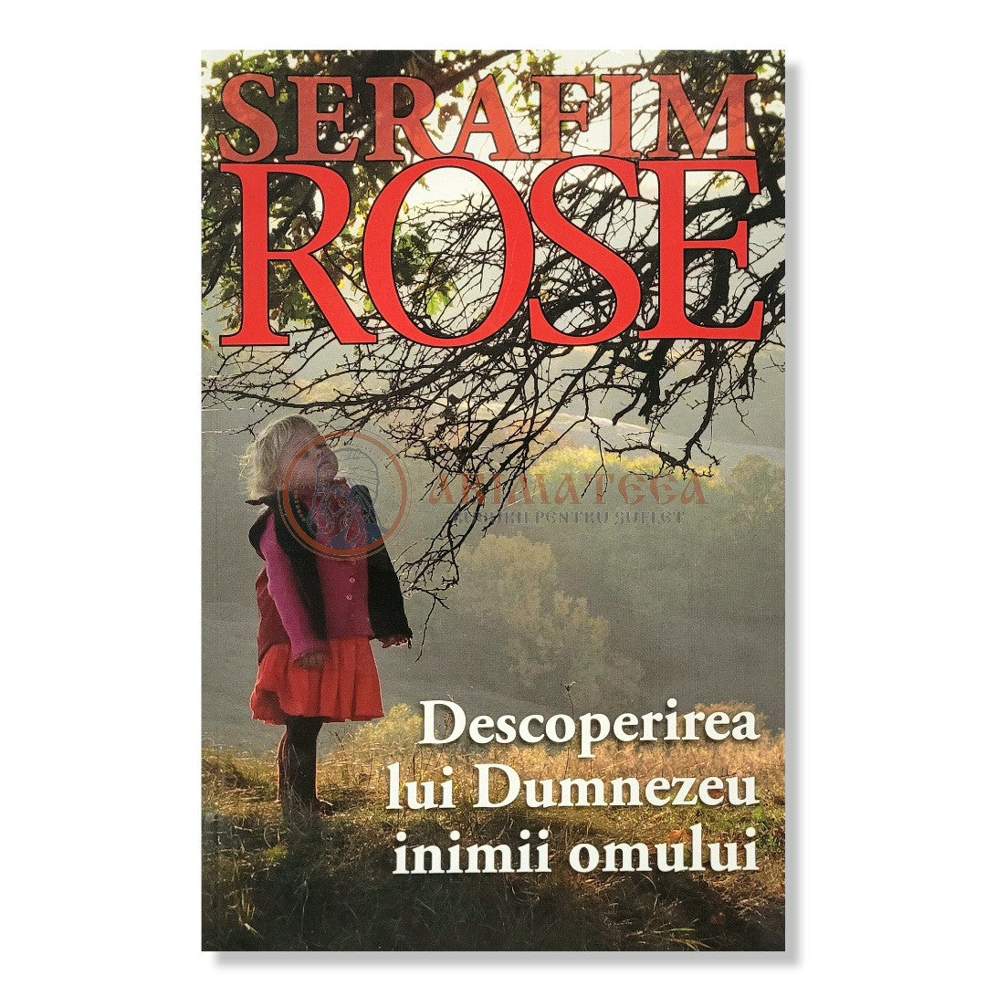 Descoperirea lui Dumnezeu inimii omului - Serafim Rose