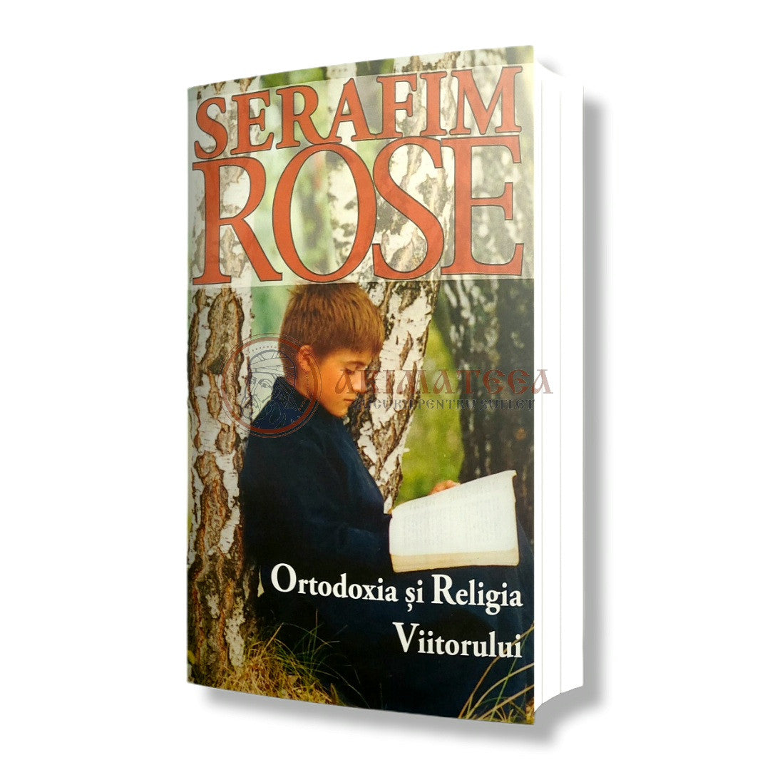 Ortodoxia și Religia Viitorului - Serafim Rose