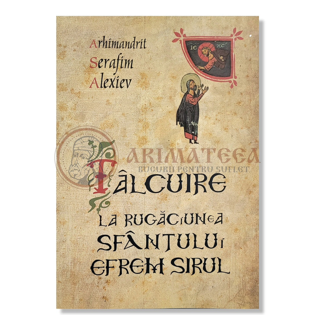 Tâlcuire la Rugăciunea Sfântului Efrem Sirul - Arhim. Serafim Alexiev