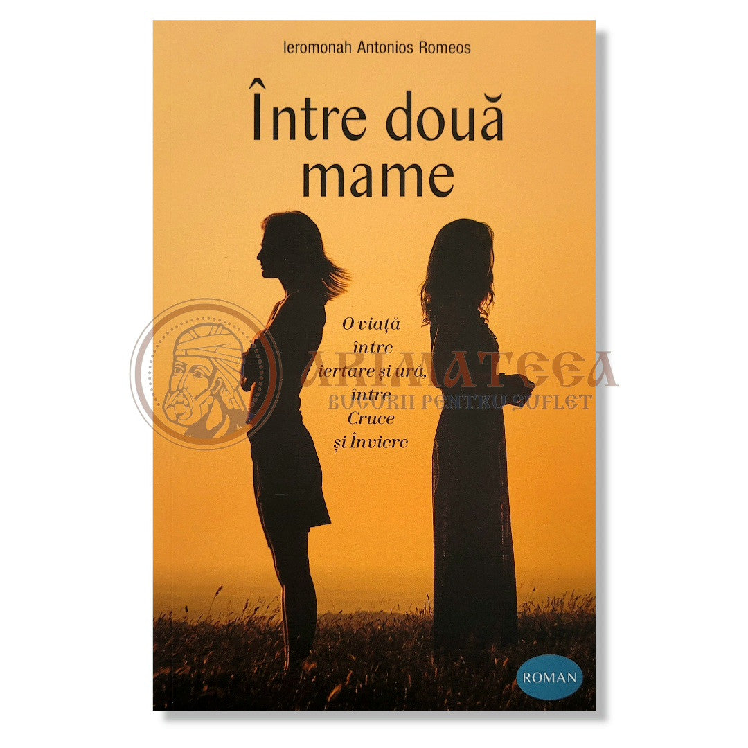 Între două mame - Ieromonah Antonios Romeos