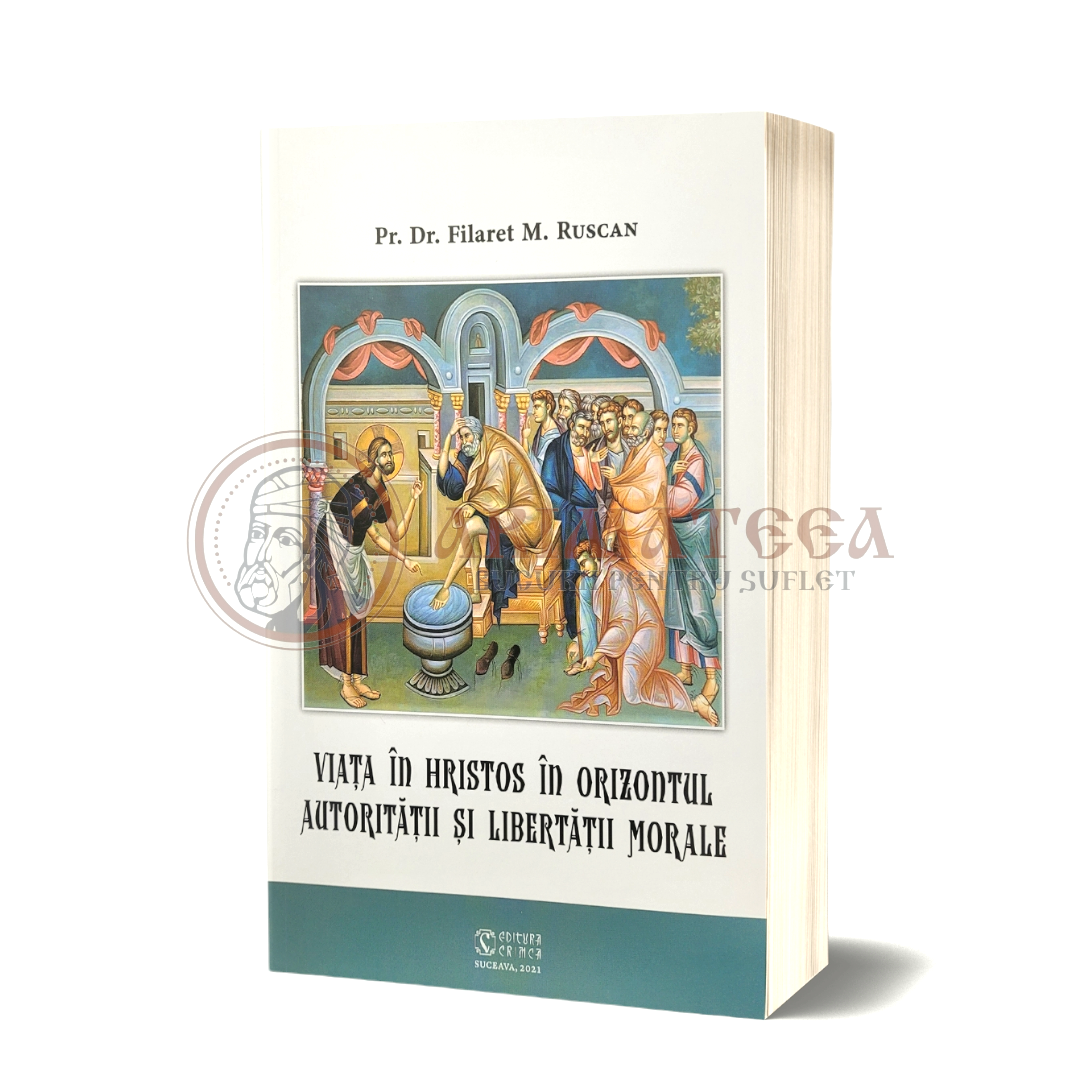 Viața în Hristos în Orizontul Autorității și Libertății Morale - Pr. Dr. Filaret M. Ruscan