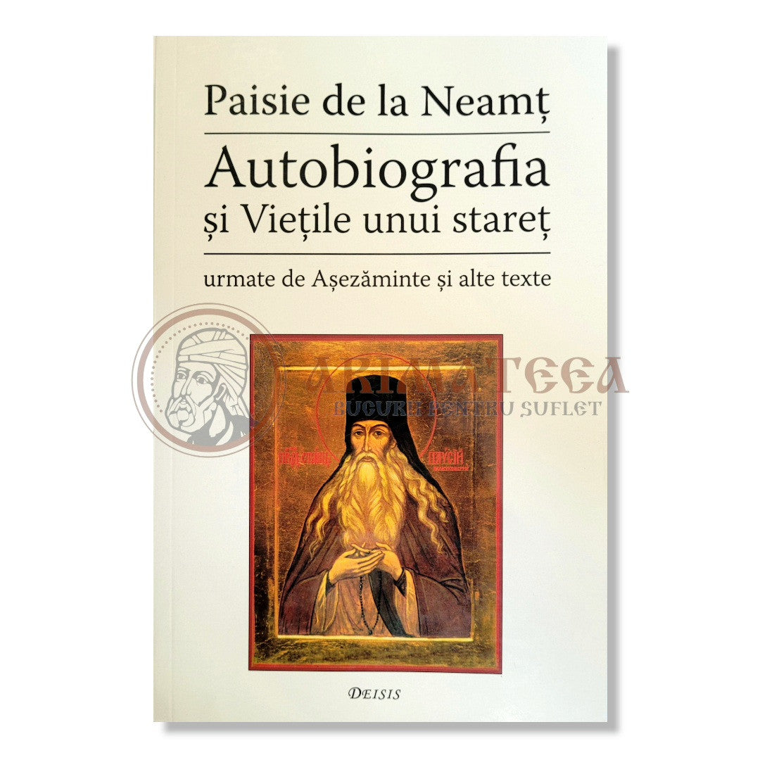 Autobiografia și Viețile unui stareț urmate de Așezăminte și alte texte - Cuviosul Paisie de la Neamț Velicikovski