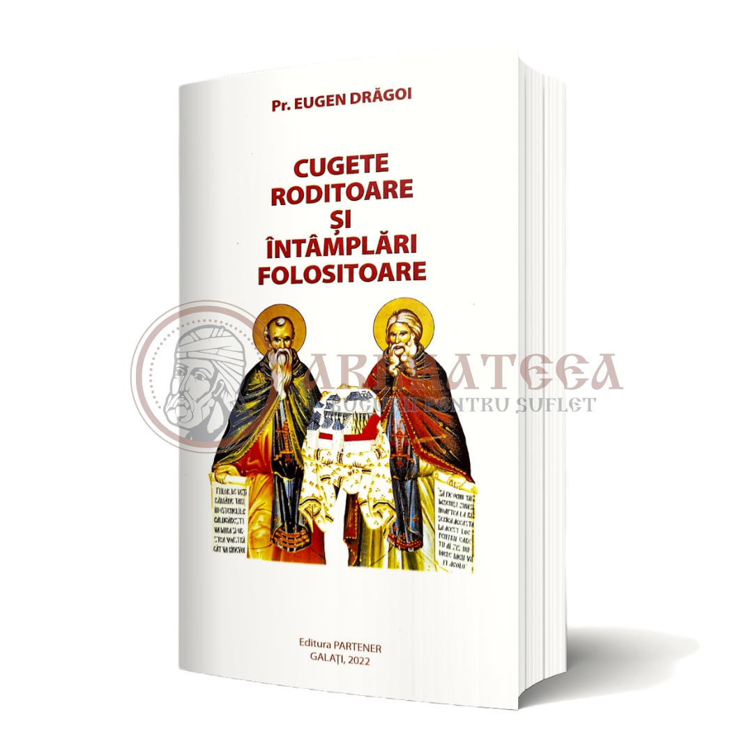 Cugete Roditoare și Întâmplări Folositoare- Pr. Eugen Drăgoi