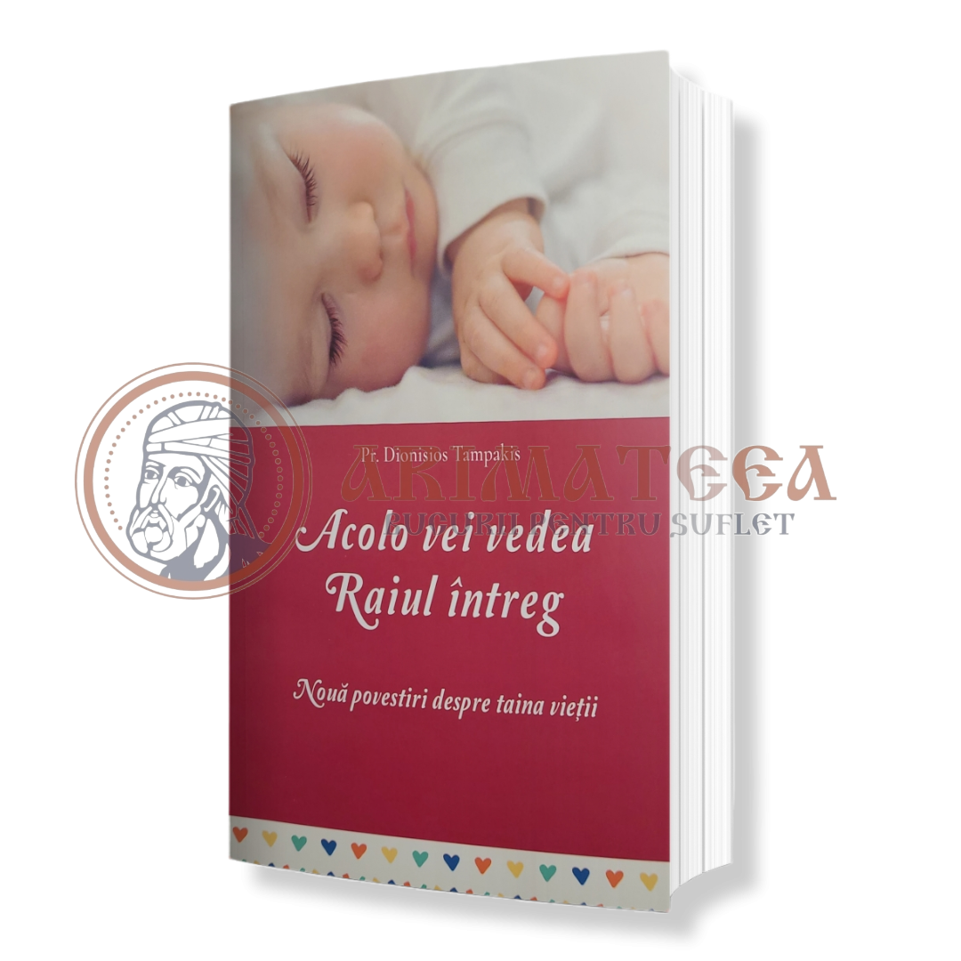 Acolo vei vedea Raiul întreg - Pr. Dionisios Tampakis