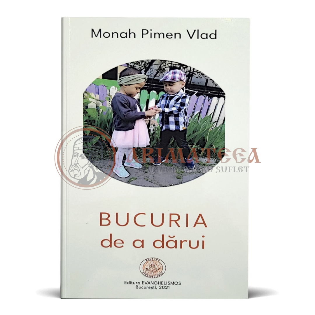 Bucuria de a dărui - Monah Pimen Vlad
