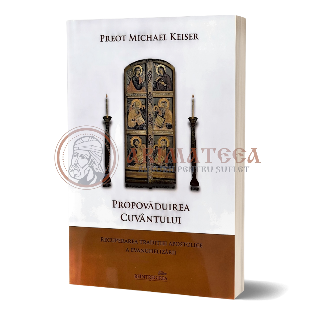 Propovăduirea Cuvântului. Recuperarea tradiției apostolice a evanghelizării - Pr. Michael Keiser