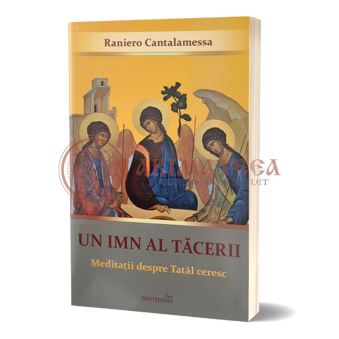 Un imn al tăcerii. Meditaţii despre Tatăl ceresc