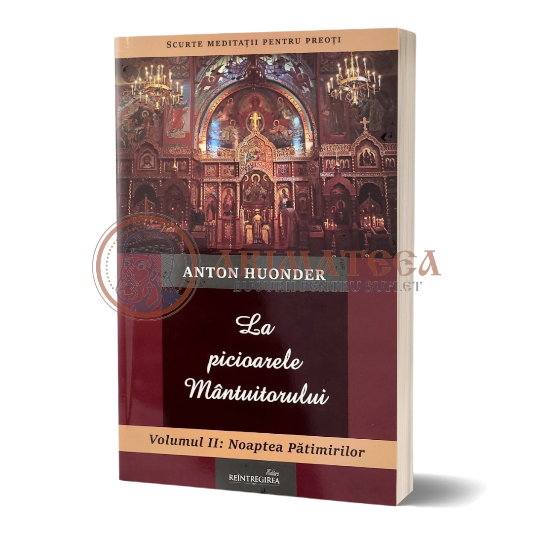 La picioarele Mântuitorului Vol. II. -Noaptea Pătimirilor