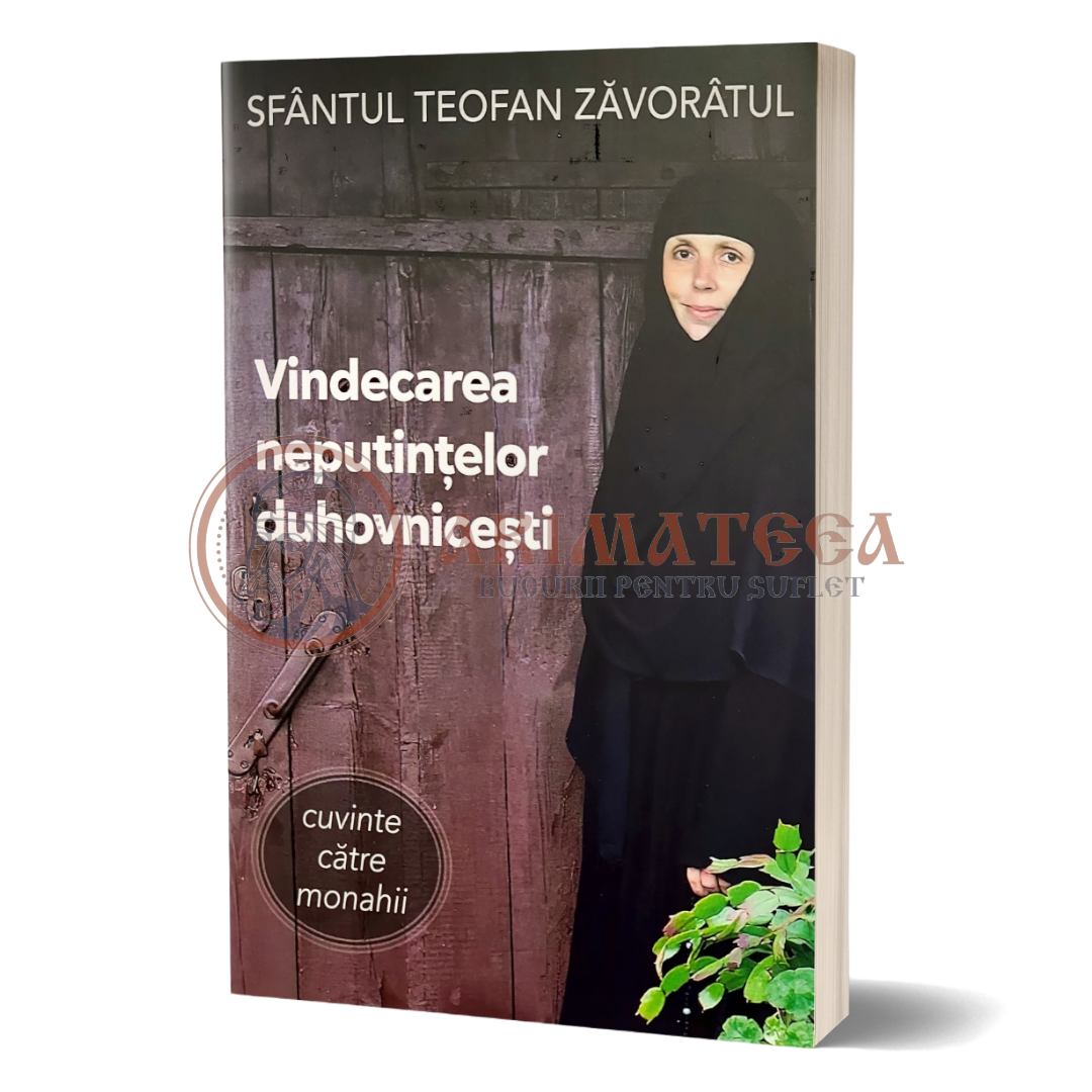 Vindecarea neputințelor duhovnicești - Sf. Teofan Zăvorâtul