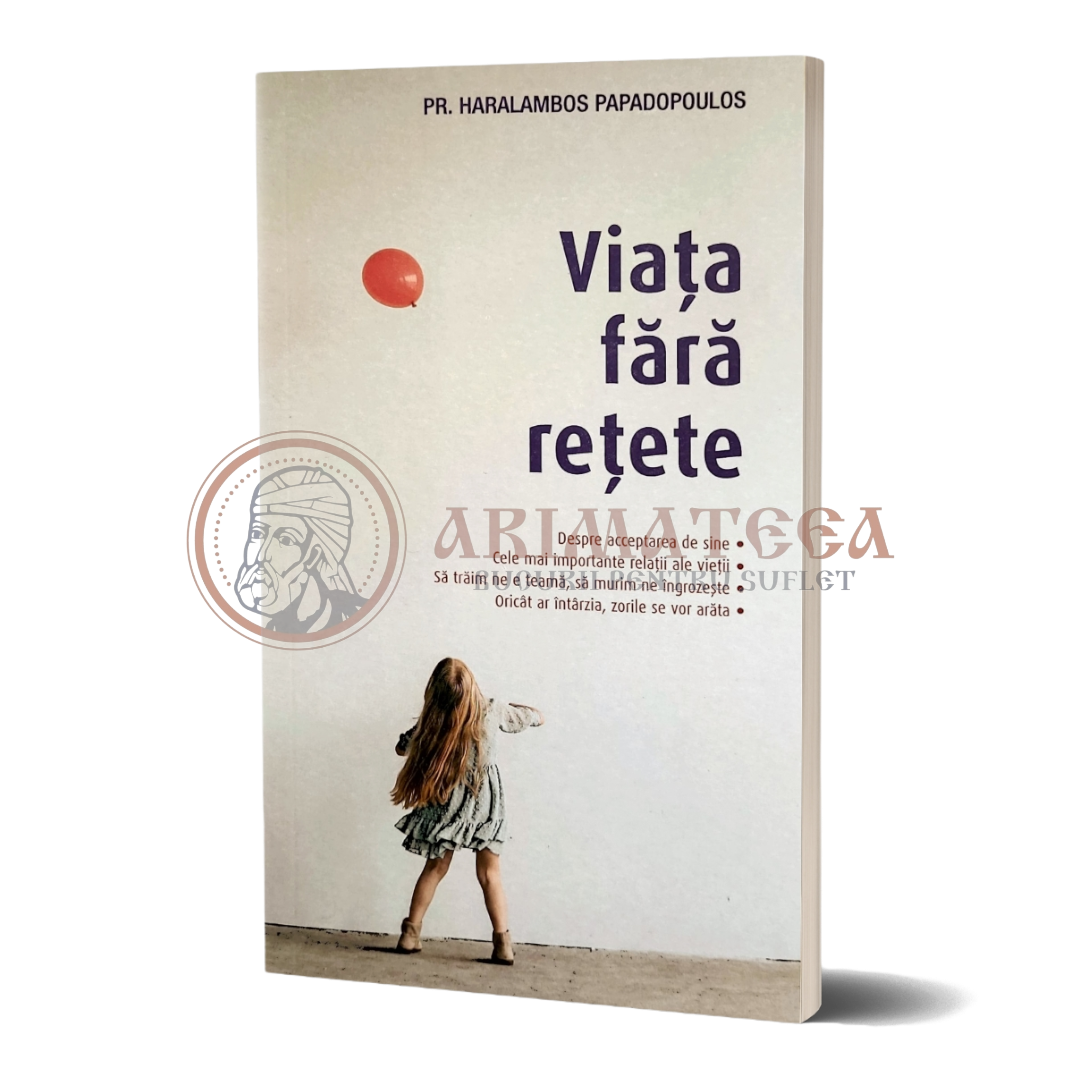 Viața fără rețete - Pr. Haralambos Papadopoulos