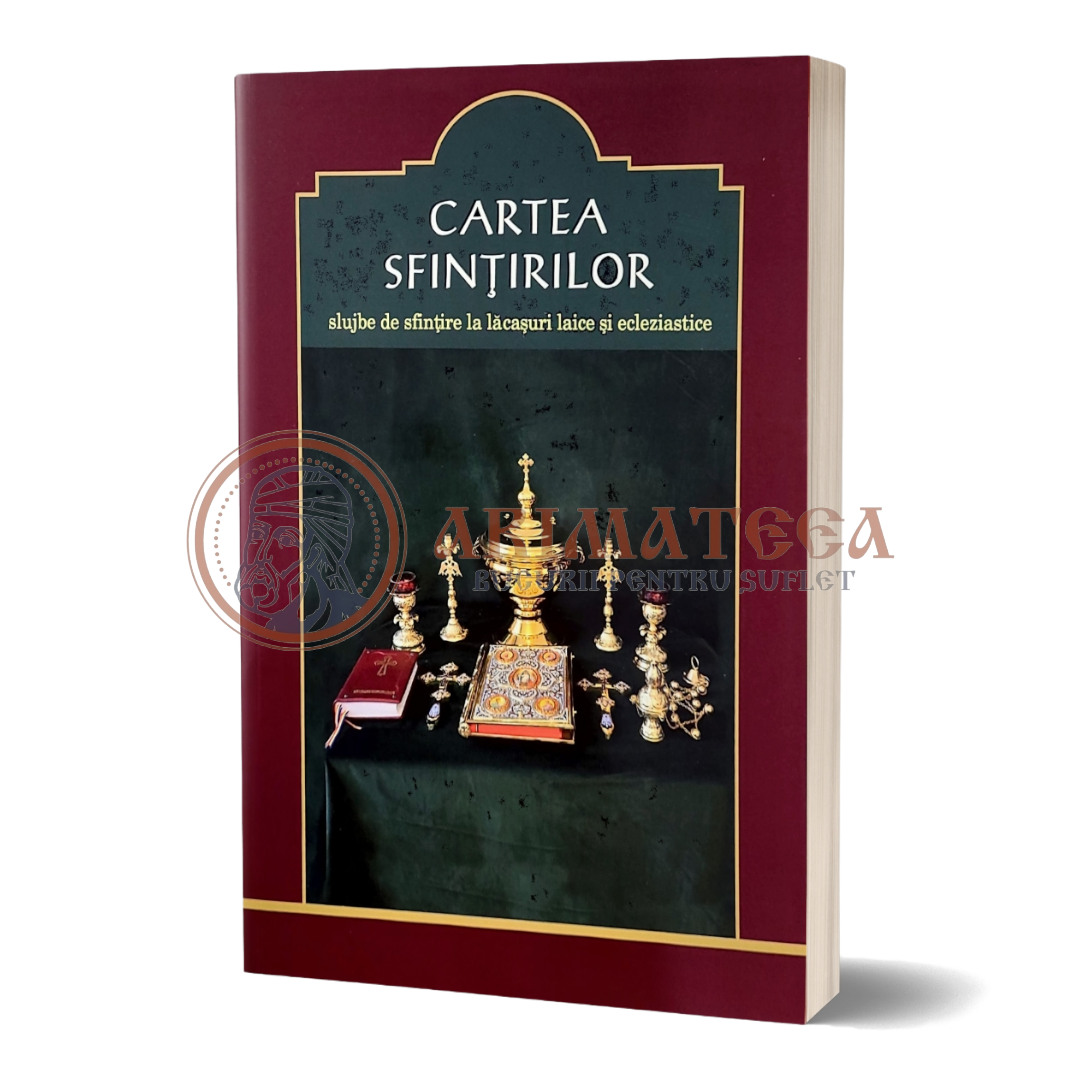 Cartea Sfințirilor - Slujbe de sfințire la lăcașuri laice și ecleziastice