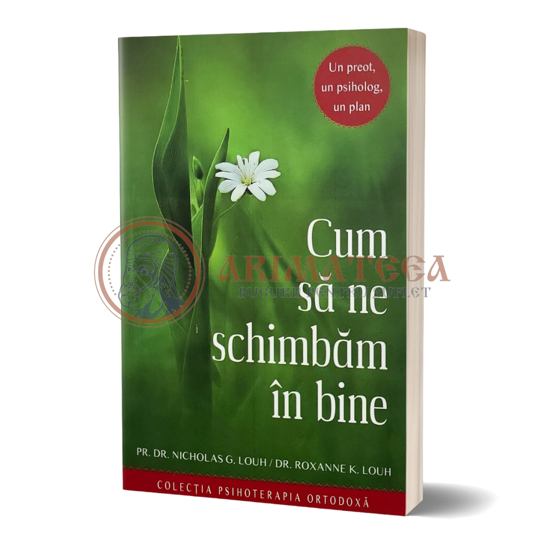 Cum să ne schimbăm în bine. Un preot, un psiholog, un plan - Nicholas G. Louh