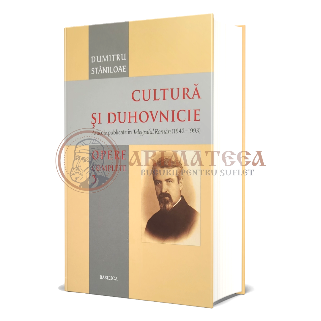 Cultură și duhovnicie. Opere complete. Volumul 3 - Dumitru Stăniloae