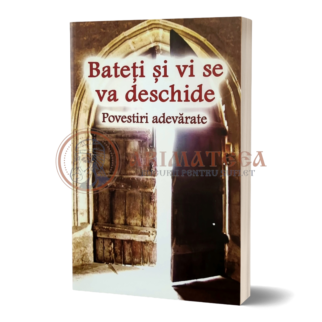 Bateți și vi se va deschide. Povestiri adevărate