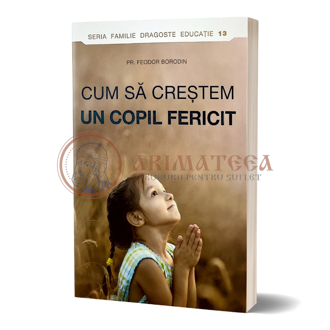 Cum să creștem un copil fericit - Pr. Feodor Borodin