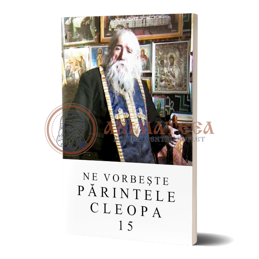 Ne vorbește Părintele Cleopa. Vol 15