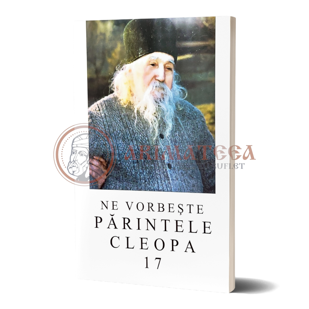 Ne vorbește Părintele Cleopa. Vol 17