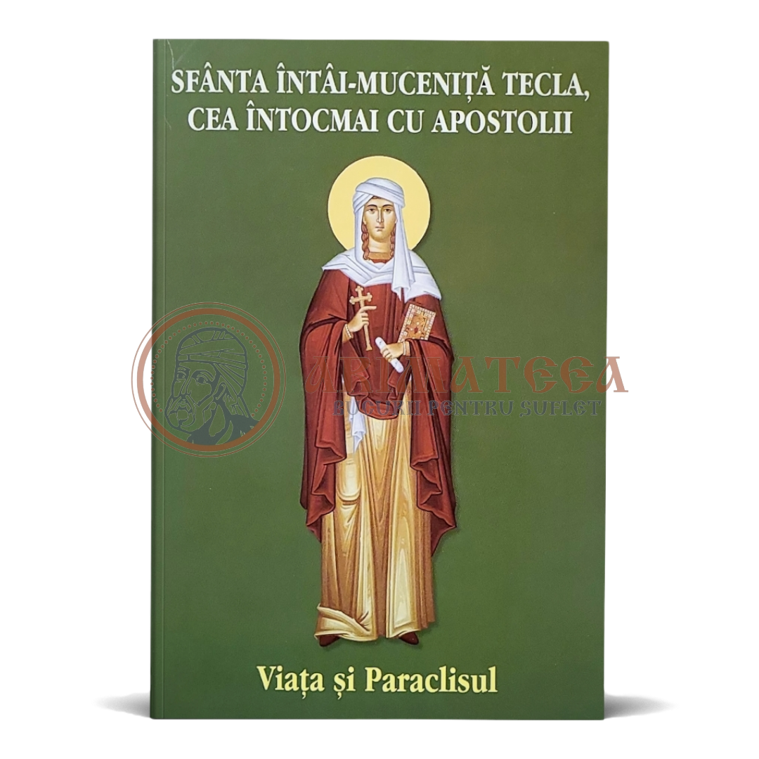 Sfânta Întâia-muceniţă Tecla, cea întocmai cu Apostolii - Viața și Paraclisul