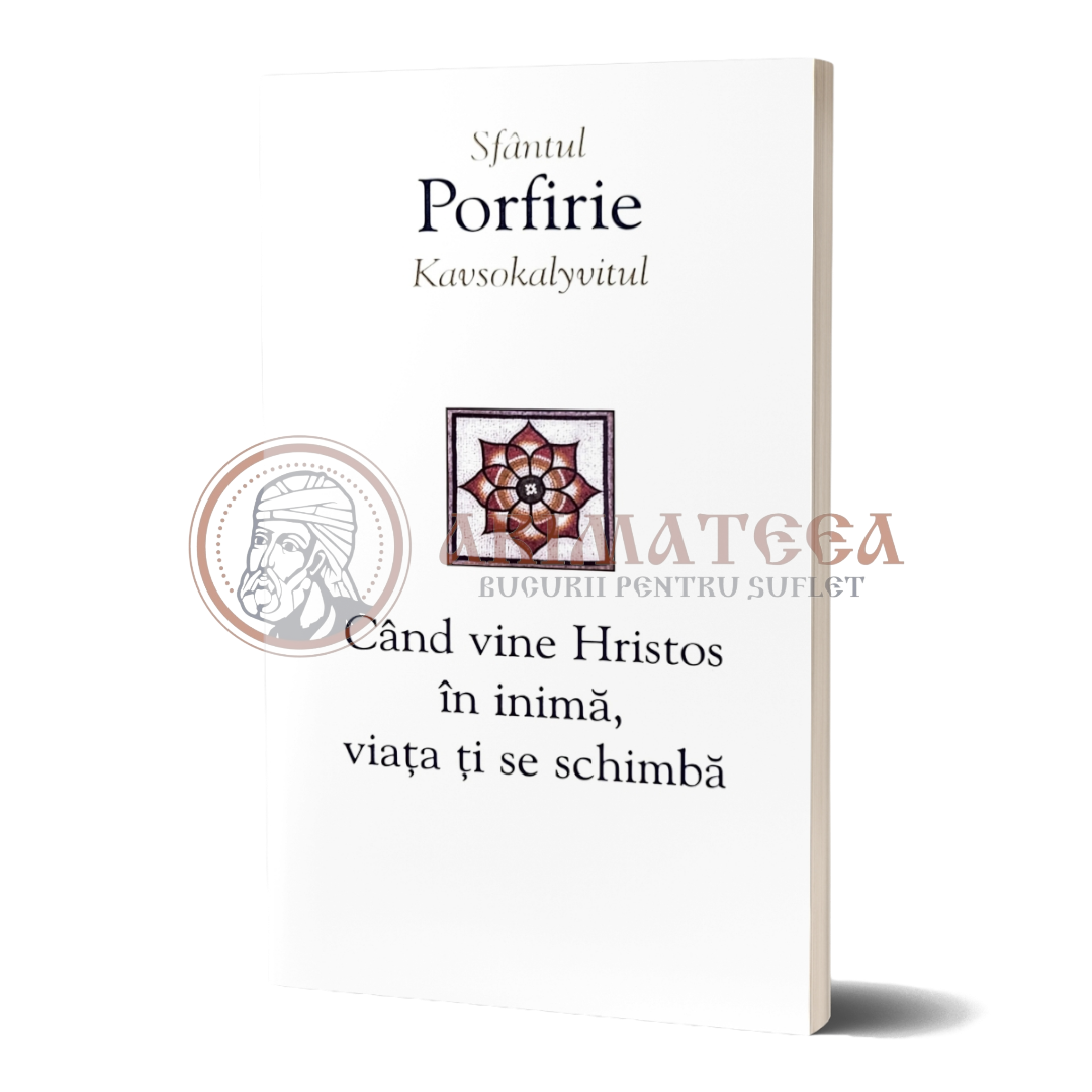 Când vine Hristos în inimă, viața ți se schimbă - Sf. Porfirie Kavsokalyvitul