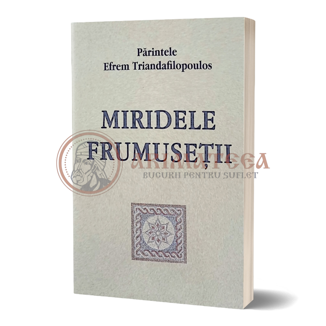 Miridele Frumuseții - Pr. Efrem Trian