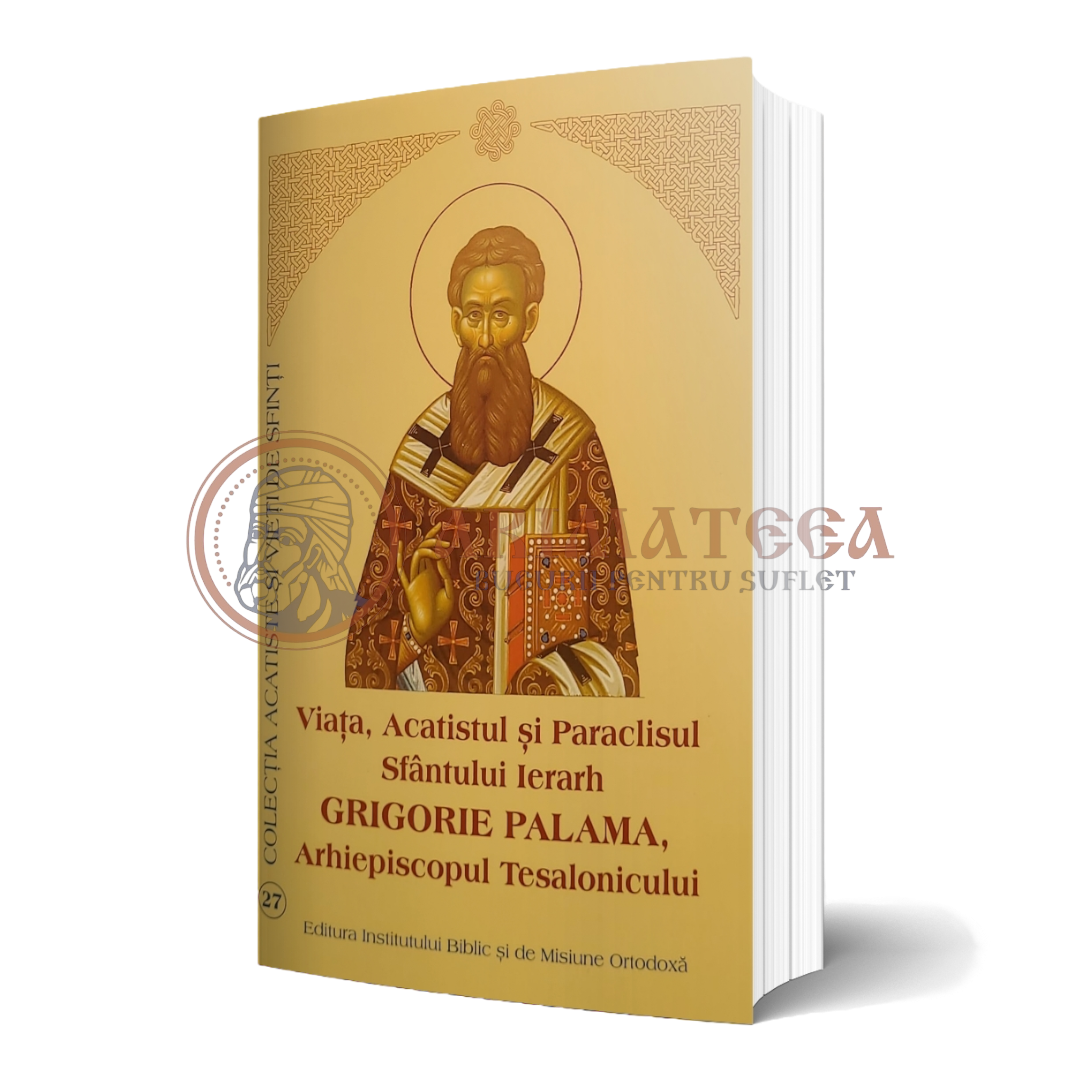 Viaţa, Acatistul și Paraclisul Sfântului Ierarh Grigorie Palama, Arhiepiscopul Tesalonicului