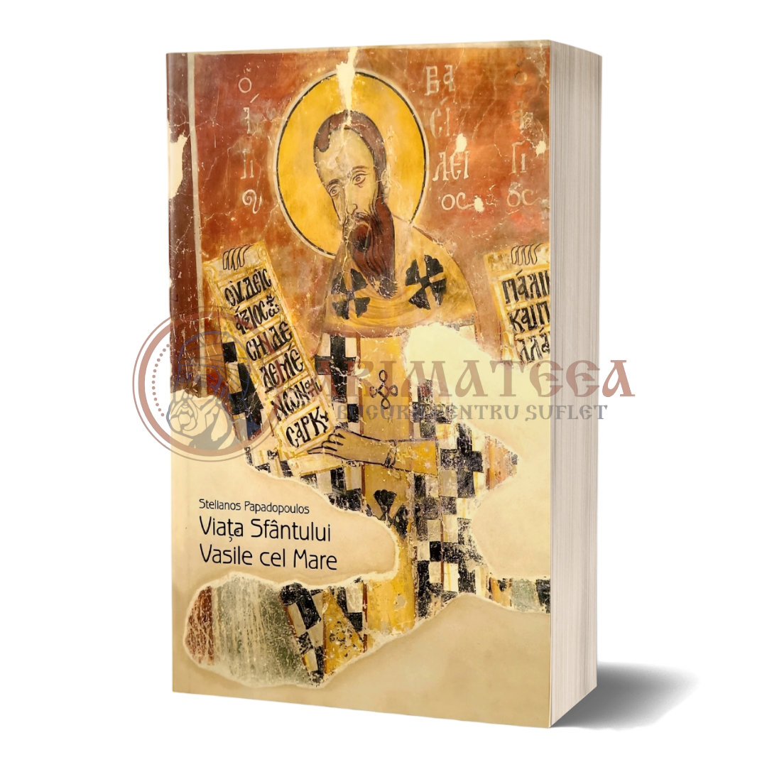 Viața Sfântului Vasile cel Mare - Stelianos Papadopoulos