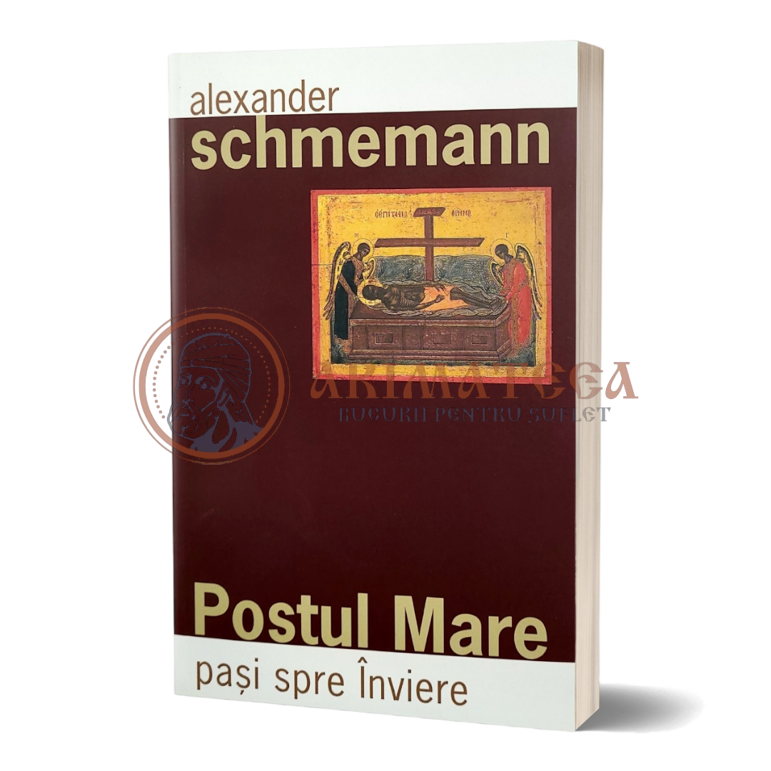 Postul Mare pași spre înviere - Alexander Schememann
