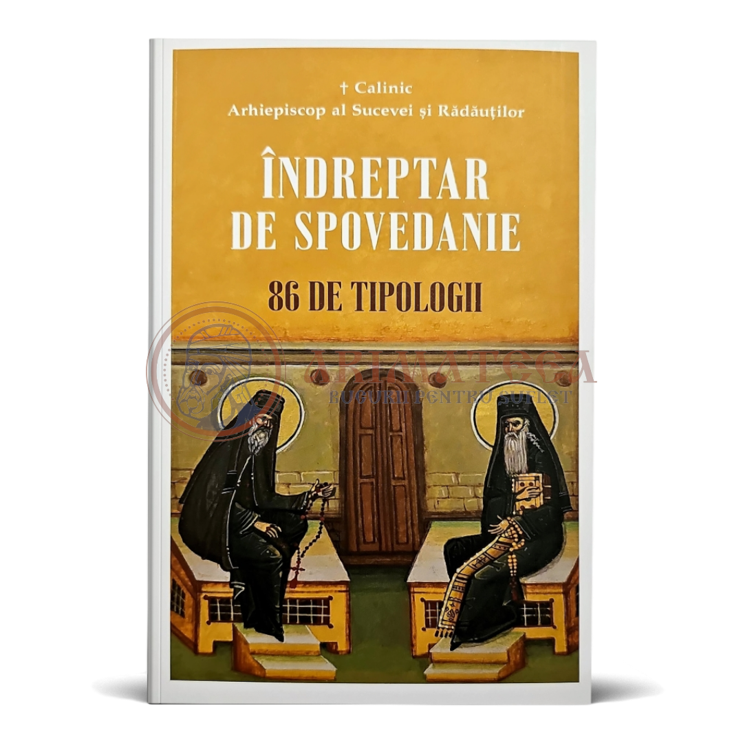 Îndreptar de spovedanie, 86 de tipologii - IPS Calinic, Arhiepiscop al Sucevei și Rădăuților