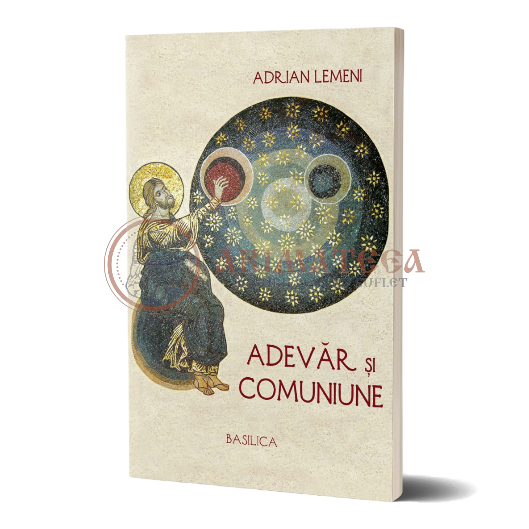 Adevăr şi comuniune - Adrian Lemeni