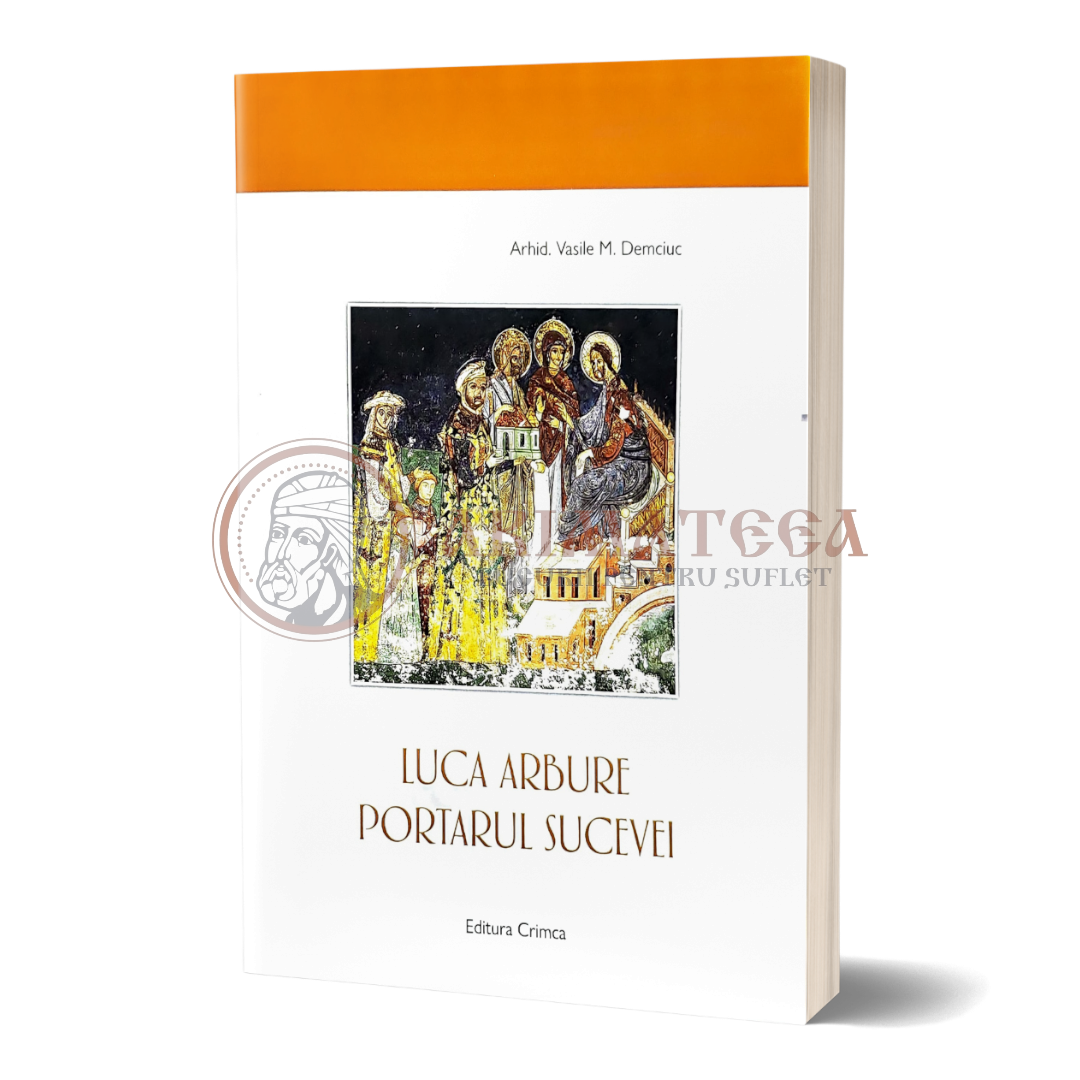 Luca Arbure. Portarul Sucevei - Arhidiacon Vasile M. Demciuc