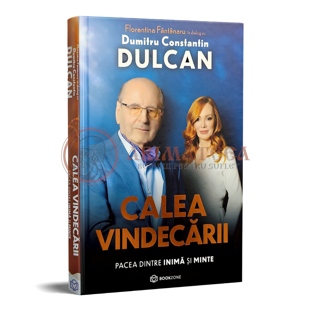 Calea vindecarii. Pacea dintre inimă și minte - Constantin Dulcan și Florentina Fântânaru