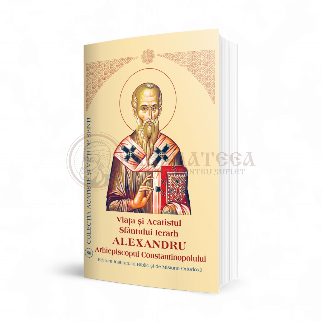 Viața și Acatistul Sfântului Mare Ierarh Alexandru, Arhiepiscopul Constantinopolului