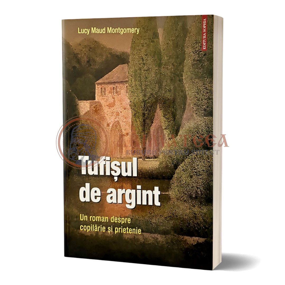 Tufișul de argint. Un roman despre copilărie și prietenie - L.M. Montgomery