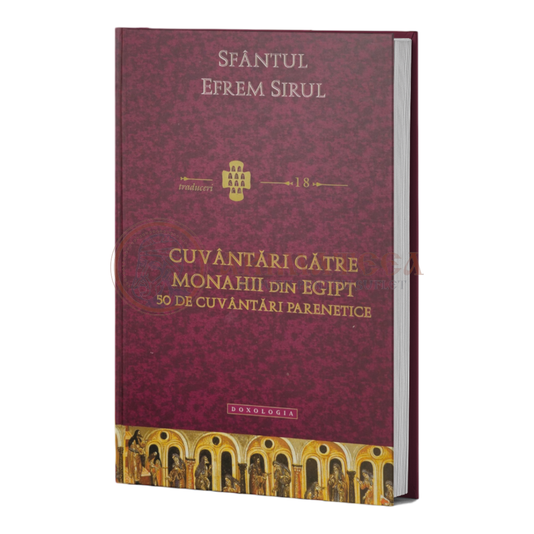 Cuvântări către monahii din Egipt. 50 de cuvântãri parenetice - Sfântul Efrem Sirul