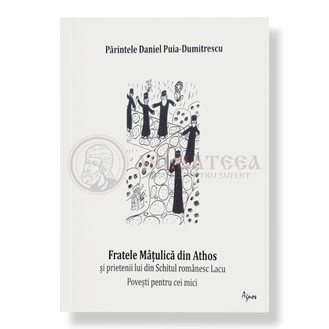 Fratele Mâțulică din Athos și prietenii lui din Schitul românesc Lacu. Povești pentru cei mici