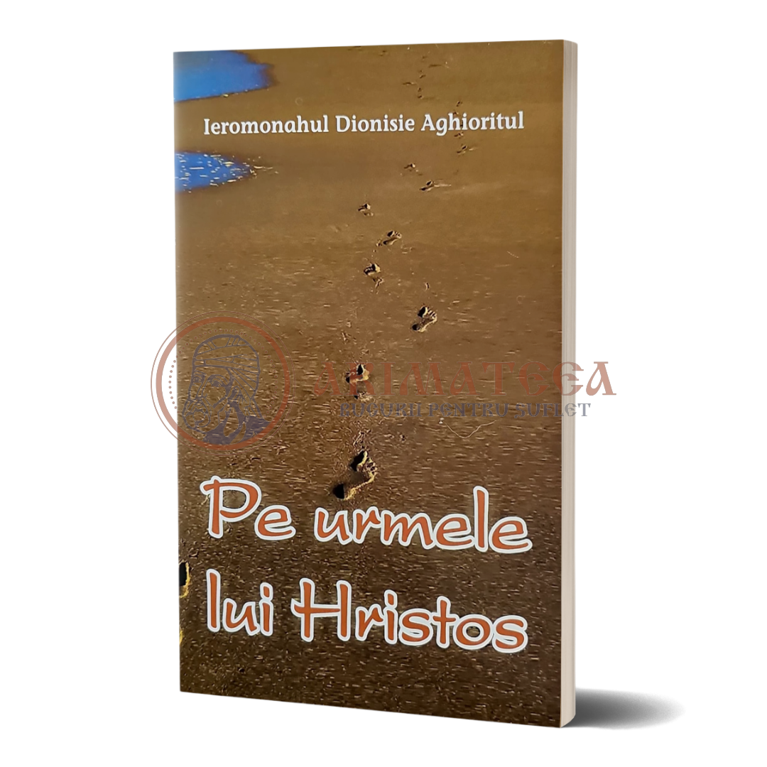 Pe urmele lui Hristos - Ierom. Dionisie Aghioritul
