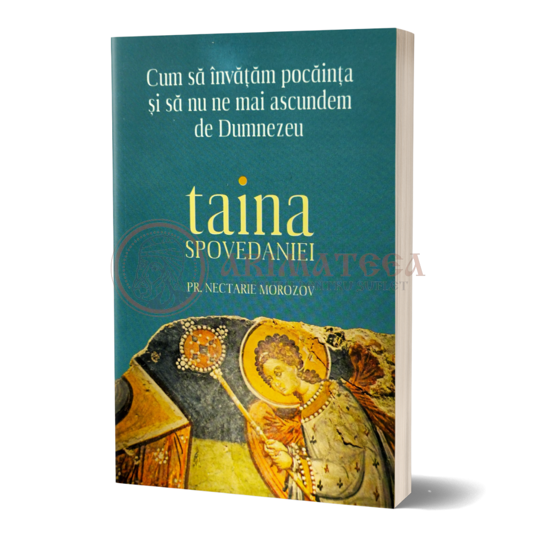 Taina Spovedaniei. Cum să învățăm pocăința și să nu ne mai ascundem de Dumnezeu