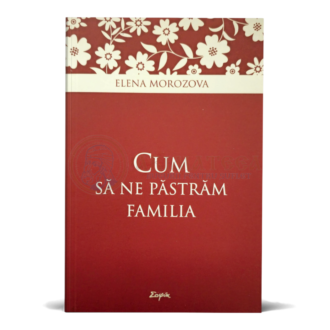 Cum să ne păstrăm familia - Elena Morozova
