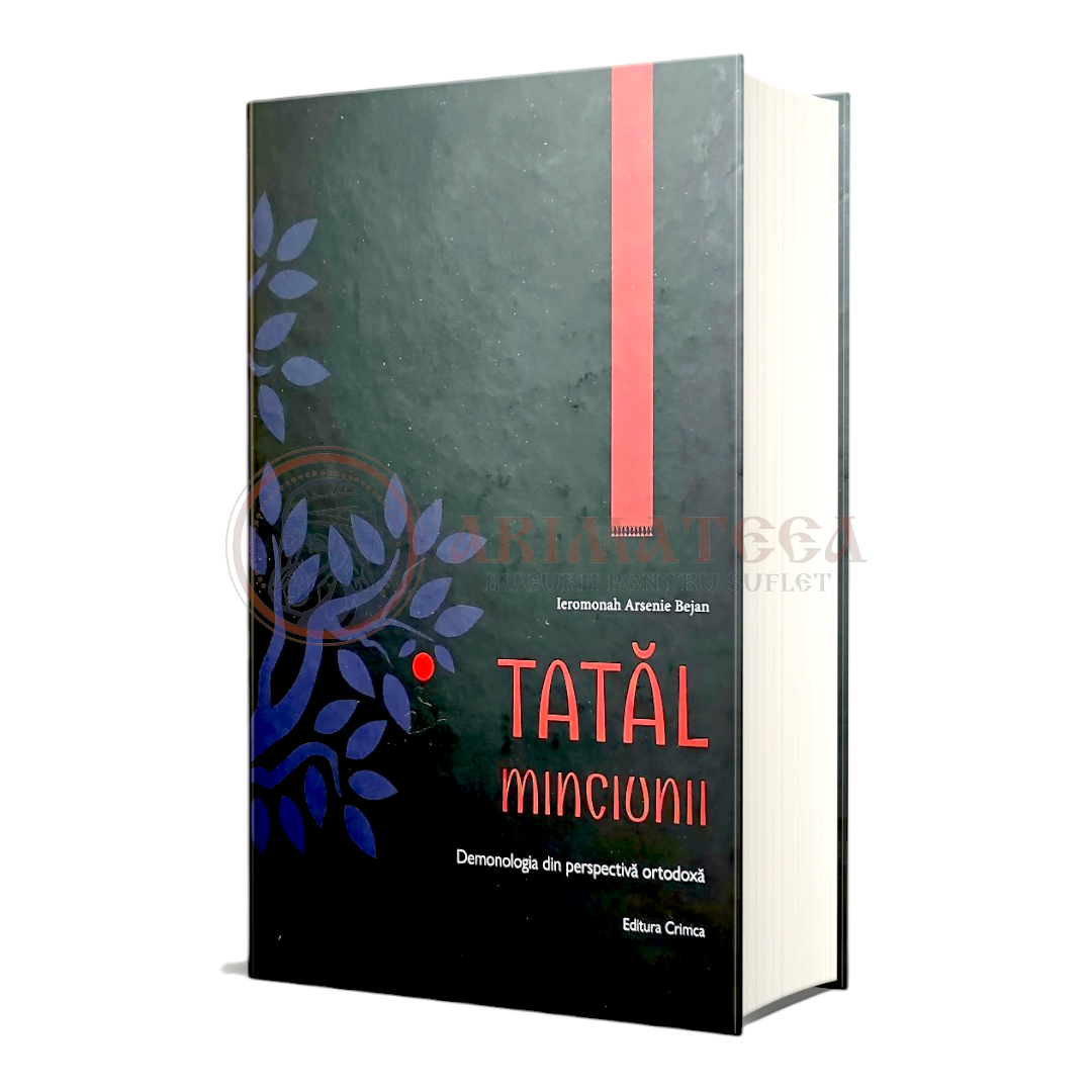 Tatăl Minciunii. Demonologia din perspectivă ortodoxă - Ieromonah Arsenie Andrei Bejan