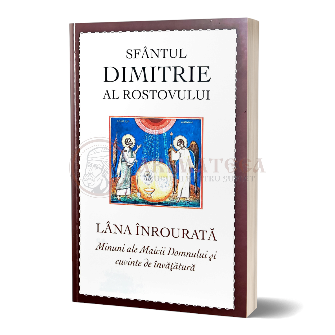 Lâna înrourată. Minuni ale Maicii Domnului şi cuvinte de învăţătură - Sfântul Dimitrie al Rostovului